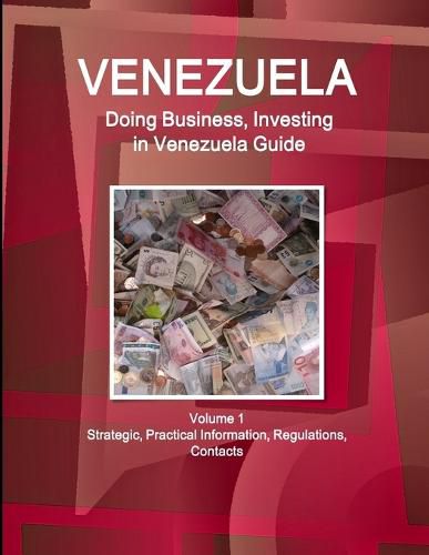 Cover image for Venezuela: Doing Business, Investing in Venezuela Guide Volume 1 Strategic, Practical Information, Regulations, Contacts