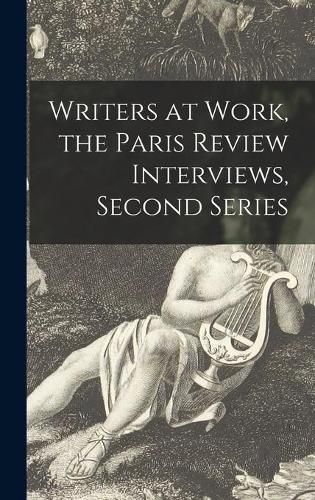 Writers at Work, the Paris Review Interviews, Second Series