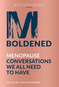 Cover image for M-Boldened: Menopause Conversations We All Need to Have