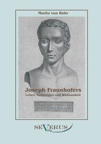 Cover image for Joseph Fraunhofers Leben, Leistungen und Wirksamkeit