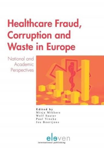 Cover image for Healthcare Fraud, Corruption and Waste in Europe: National and Academic Perspectives