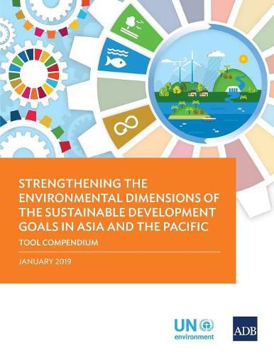 Cover image for Strengthening the Environmental Dimensions of the Sustainable Development Goals in Asia and the Pacific: Tool Compendium
