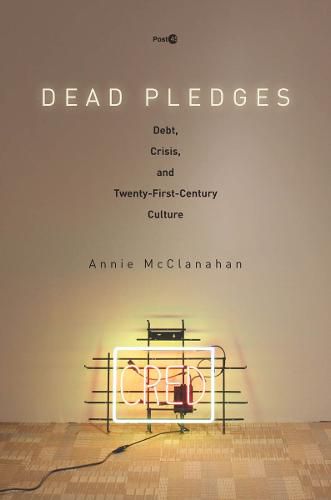 Cover image for Dead Pledges: Debt, Crisis, and Twenty-First-Century Culture