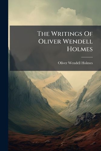 Cover image for The Writings Of Oliver Wendell Holmes