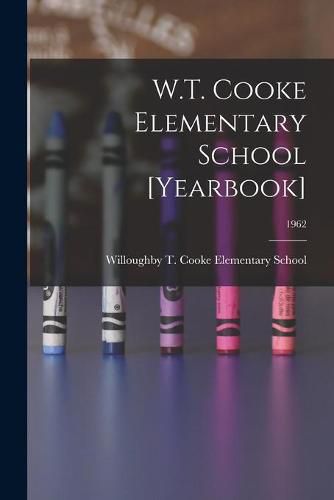 Cover image for W.T. Cooke Elementary School [yearbook]; 1962