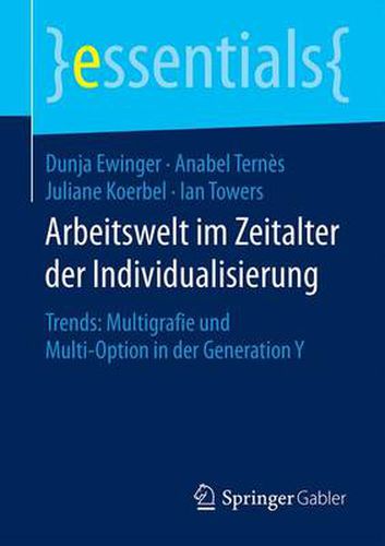 Cover image for Arbeitswelt im Zeitalter der Individualisierung: Trends: Multigrafie und Multi-Option in der Generation Y