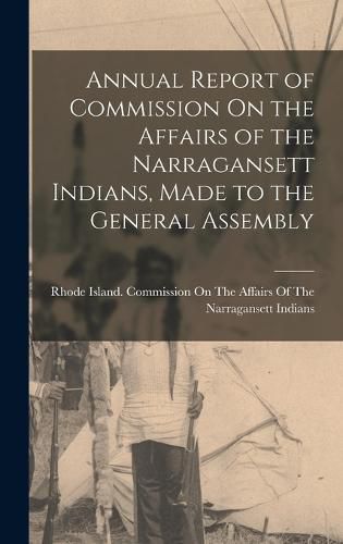 Cover image for Annual Report of Commission On the Affairs of the Narragansett Indians, Made to the General Assembly