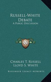 Cover image for Russell-White Debate: A Public Discussion