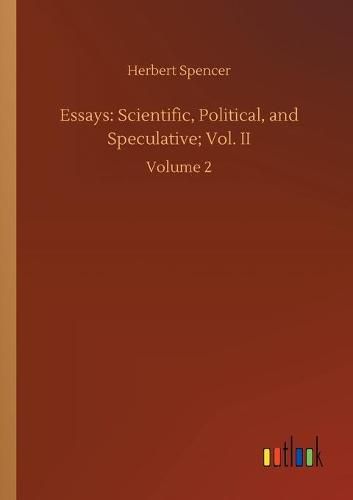 Cover image for Essays: Scientific, Political, and Speculative; Vol. II: Volume 2