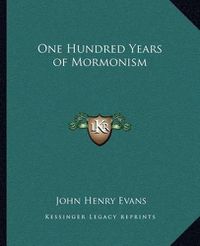 Cover image for One Hundred Years of Mormonism