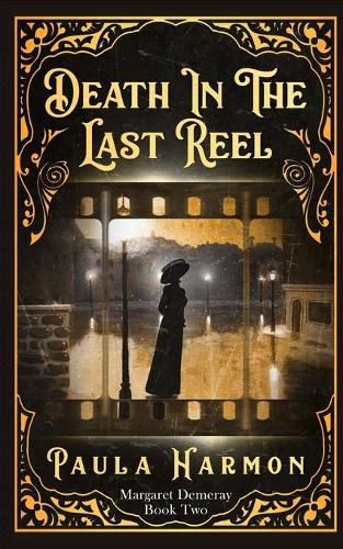 Cover image for Death In The Last Reel: Historical mystery set in the lead up to World War 1 (Dr Margaret Demeray)