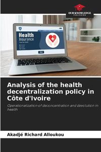 Cover image for Analysis of the health decentralization policy in Cote d'Ivoire