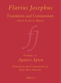 Cover image for Flavius Josephus: Translation and Commentary, Volume 10: Against Apion