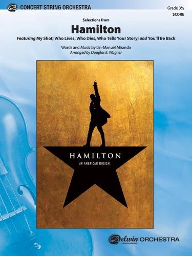 Cover image for Selections from Hamilton: Featuring: My Shot / Who Lives, Who Dies, Who Tells Your Story / You'll Be Back, Conductor Score