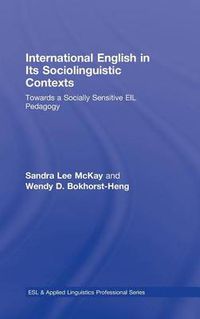 Cover image for International English in Its Sociolinguistic Contexts: Towards a Socially Sensitive EIL Pedagogy