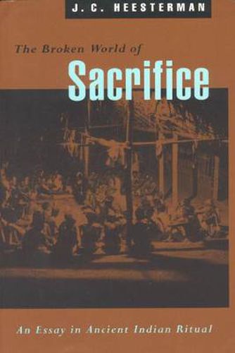 Cover image for The Broken World of Sacrifice: Essay on Ancient Indian Ritual