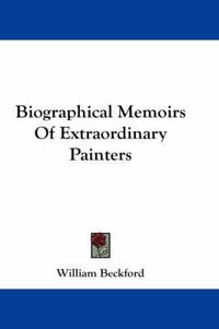 Cover image for Biographical Memoirs Of Extraordinary Painters