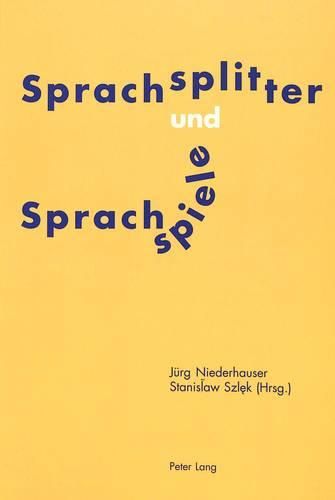 Cover image for Sprachsplitter Und Sprachspiele: Nachdenken Ueber Sprache Und Sprachgebrauch- Festschrift Fuer Willy Sanders