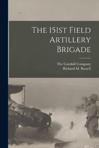 Cover image for The 151st Field Artillery Brigade