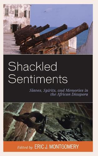 Shackled Sentiments: Slaves, Spirits, and Memories in the African Diaspora