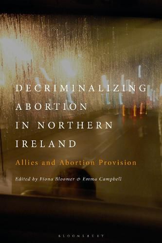 Cover image for Decriminalizing Abortion in Northern Ireland: Allies and Abortion Provision