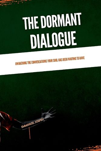 Cover image for The Dormant Dialogue, Awakening the Conversations Your Soul Has Been Waiting to Have