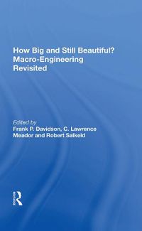 Cover image for How Big and Still Beautiful? Macro-Engineering Revisited