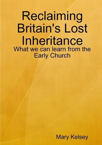 Reclaiming Britain's Lost Inheritance: What we can learn from the Early Church