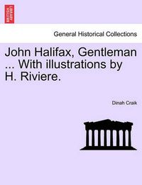 Cover image for John Halifax, Gentleman ... with Illustrations by H. Riviere.