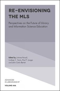 Cover image for Re-envisioning the MLS: Perspectives on the Future of Library and Information Science Education