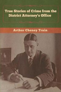 Cover image for True Stories of Crime from the District Attorney's Office