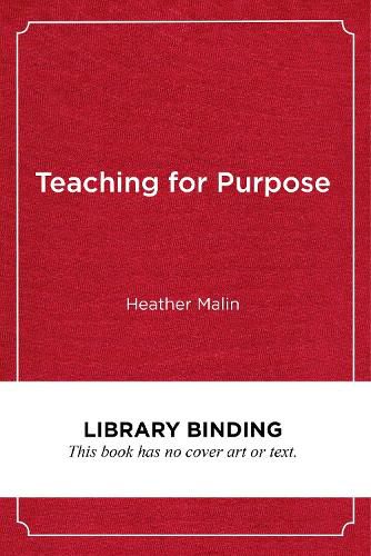 Cover image for Teaching for Purpose: Preparing Students for Lives of Meaning