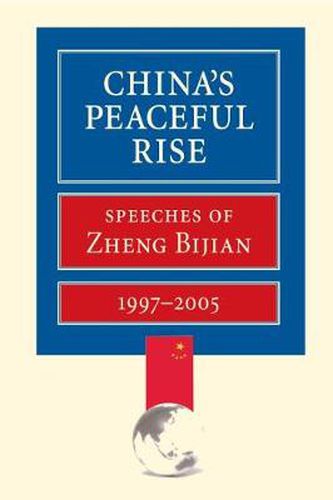 Cover image for China's Peaceful Rise: Speeches of Zheng Bijian, 1997-2005