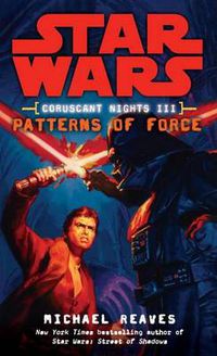Cover image for Patterns of Force: Star Wars Legends (Coruscant Nights, Book III)
