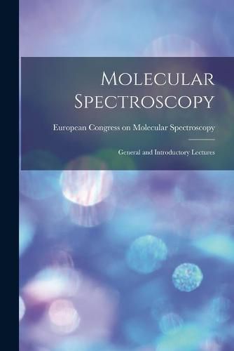 Cover image for Molecular Spectroscopy; General and Introductory Lectures