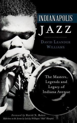 Cover image for Indianapolis Jazz: The Masters, Legends and Legacy of Indiana Avenue