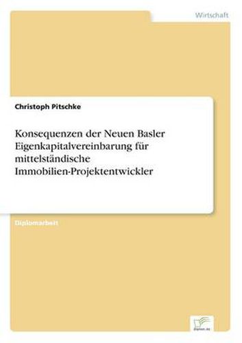 Cover image for Konsequenzen der Neuen Basler Eigenkapitalvereinbarung fur mittelstandische Immobilien-Projektentwickler