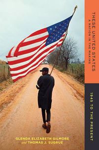 Cover image for These United States: A Nation in the Making: 1945 to the Present