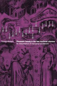 Cover image for Chromatic Beauty in the Late Medieval Chanson: An Interpretation of Manuscript Accidentals