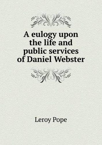 A eulogy upon the life and public services of Daniel Webster