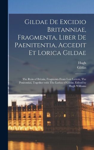 Cover image for Gildae De excidio Britanniae, fragmenta, liber de paenitentia, accedit et Lorica Gildae