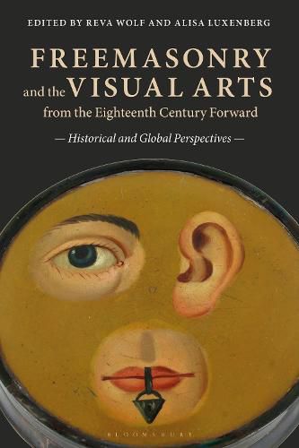 Cover image for Freemasonry and the Visual Arts from the Eighteenth Century Forward: Historical and Global Perspectives