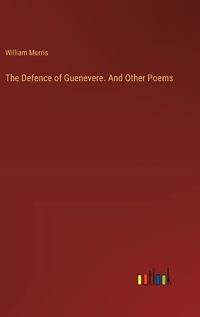 Cover image for The Defence of Guenevere. And Other Poems
