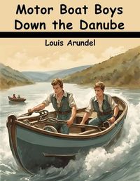 Cover image for Motor Boat Boys Down the Danube