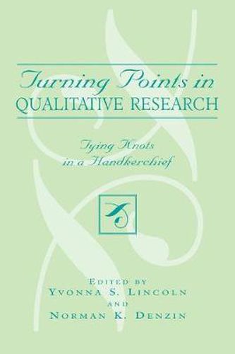 Cover image for Turning Points in Qualitative Research: Tying Knots in a Handkerchief