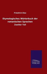 Cover image for Etymologisches Woerterbuch der romanischen Sprachen: Zweiter Teil