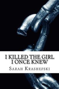 Cover image for I Killed The Girl I Once Knew