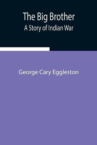Cover image for The Big Brother: A Story of Indian War