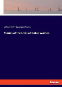 Cover image for Stories of the Lives of Noble Women