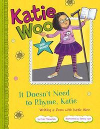 Cover image for It Doesn't Need to Rhyme, Katie: Writing a Poem with Katie Woo